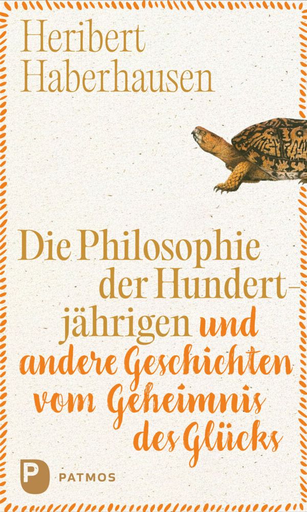 buechlade_hochdorf_heribert_haberhausen_die_philosophie_der_hundertjährigen_und_andere_geschichten_vom_geheimnis_des_glücks_patmos_verlag_2026