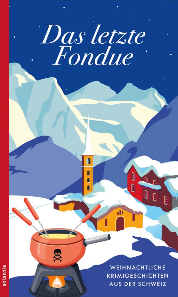 buechlade_hochdorf_diverse_das_letzte_fondue_weihnachtliche_krimigeschichten_aus_der_schweiz_atlantis_kampa_verlag_2025