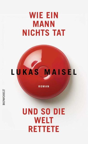 buechlade_hochdorf_lukas_maisel_wie_ein_mann_nichts_tat_und_so_die_welt_rettete_rowohlt_verlag_2025