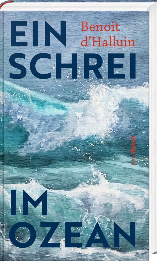 buechlade_hochdorf_benoit_d'halluin_ein_schrei_im_ozean_karlrauch_verlag_2025