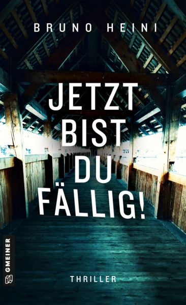 buechlade_hochdorf_bruno_heini_jetzt_bist_du_fällig_gmeiner_verlag_2025