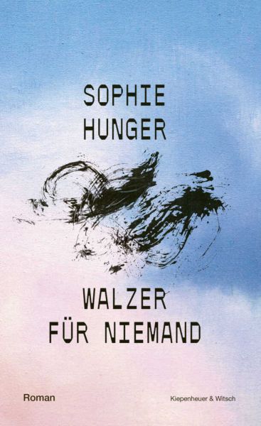buechlade_Hochdorf_sophie_hunger_walzer_für_niemand_kiwi_verlag_2025