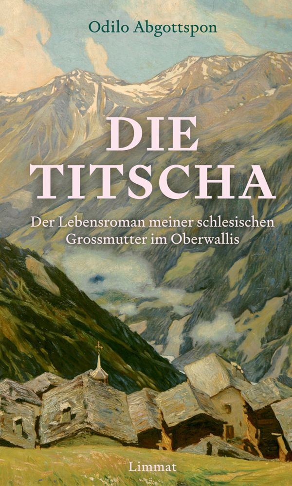 buechlade_hochdorf_die_titscha_der lebensroman_meiner_schlesischen_grossmutter_im_oberwallis_limmat_verlag_2026