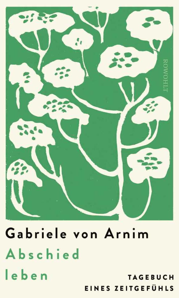 buechlade_hochdorf_gabriele_von_arnim_abschied_leben_tagebuch_eines_zeitgefühls_rowohlt_verlag_2026