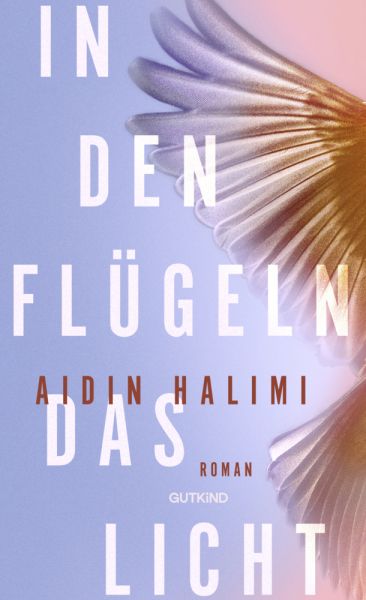 buechlade_hochdorf_aidin_halimi_in_den_flügeln_das_licht_gutkind_verlag_ullstein_2026